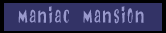 Maniac Mansion