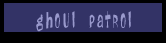 Ghoul Patrol